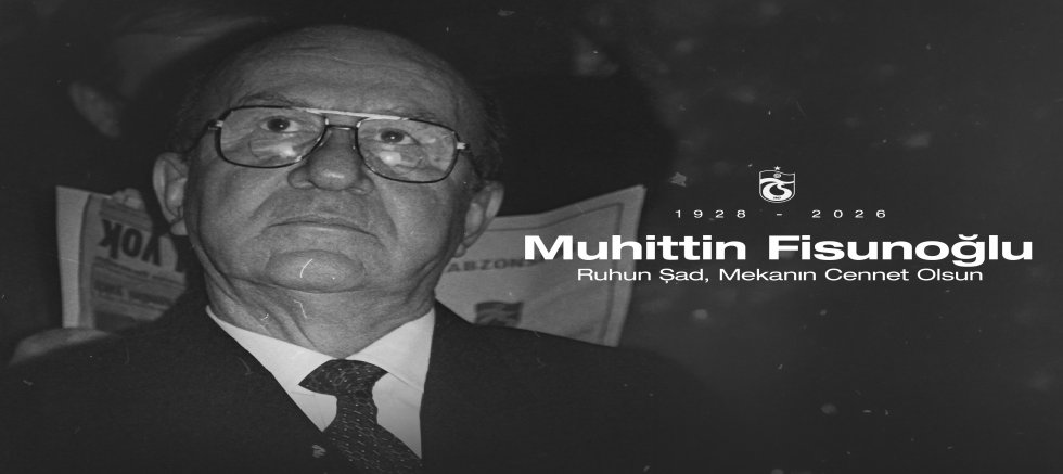 Fisunoğlu’nun vefat ettiğini derin bir üzüntüyle öğrenmiş bulunmaktayız