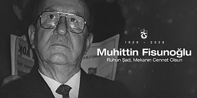Fisunoğlu’nun vefat ettiğini derin bir üzüntüyle öğrenmiş bulunmaktayız